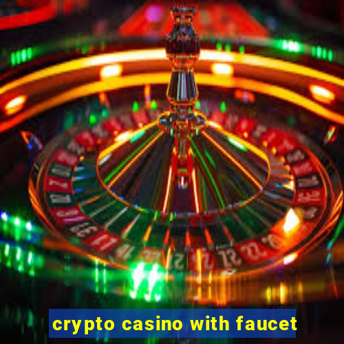 crypto casino with faucet